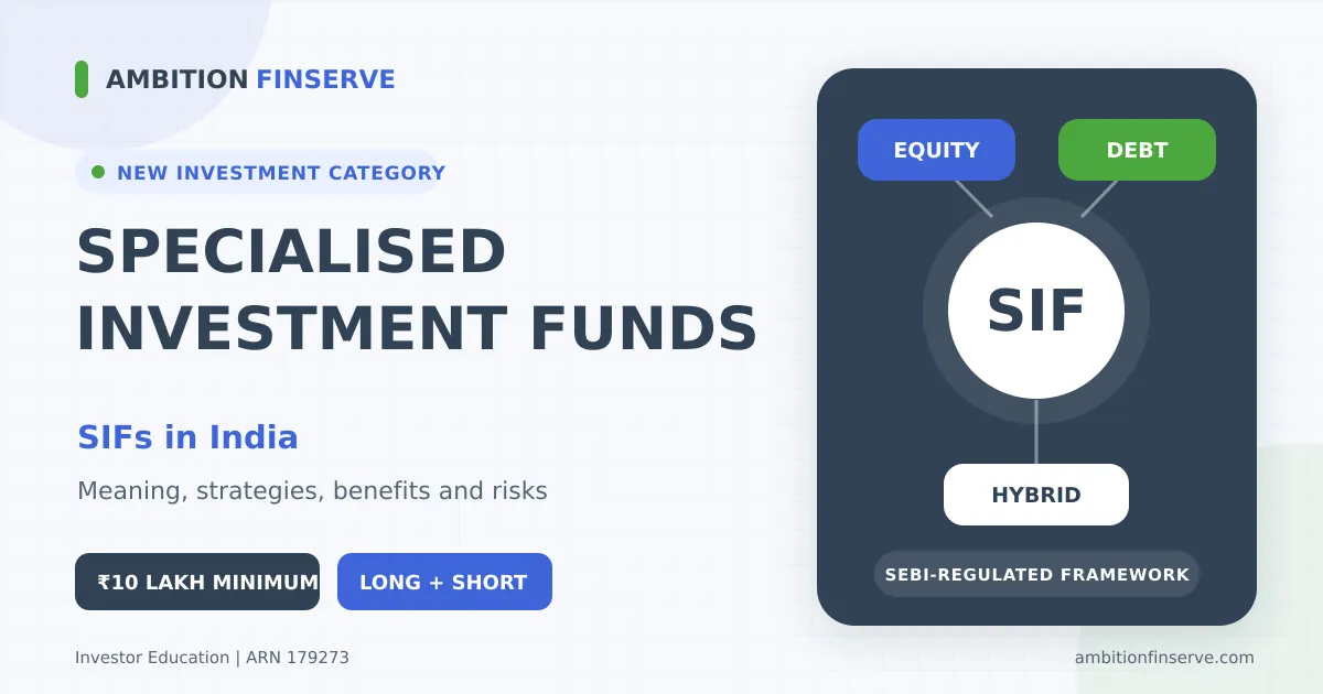 Specialised Investment Funds (SIFs) in India: Meaning, ₹10 Lakh Minimum, Strategies, Benefits and Risks