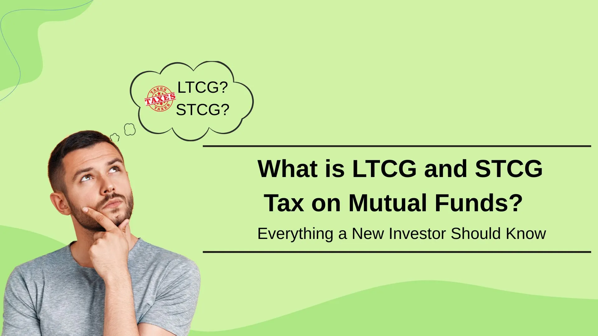 What is LTCG and STCG Tax on Mutual Funds?  Everything a New Investor Should Know