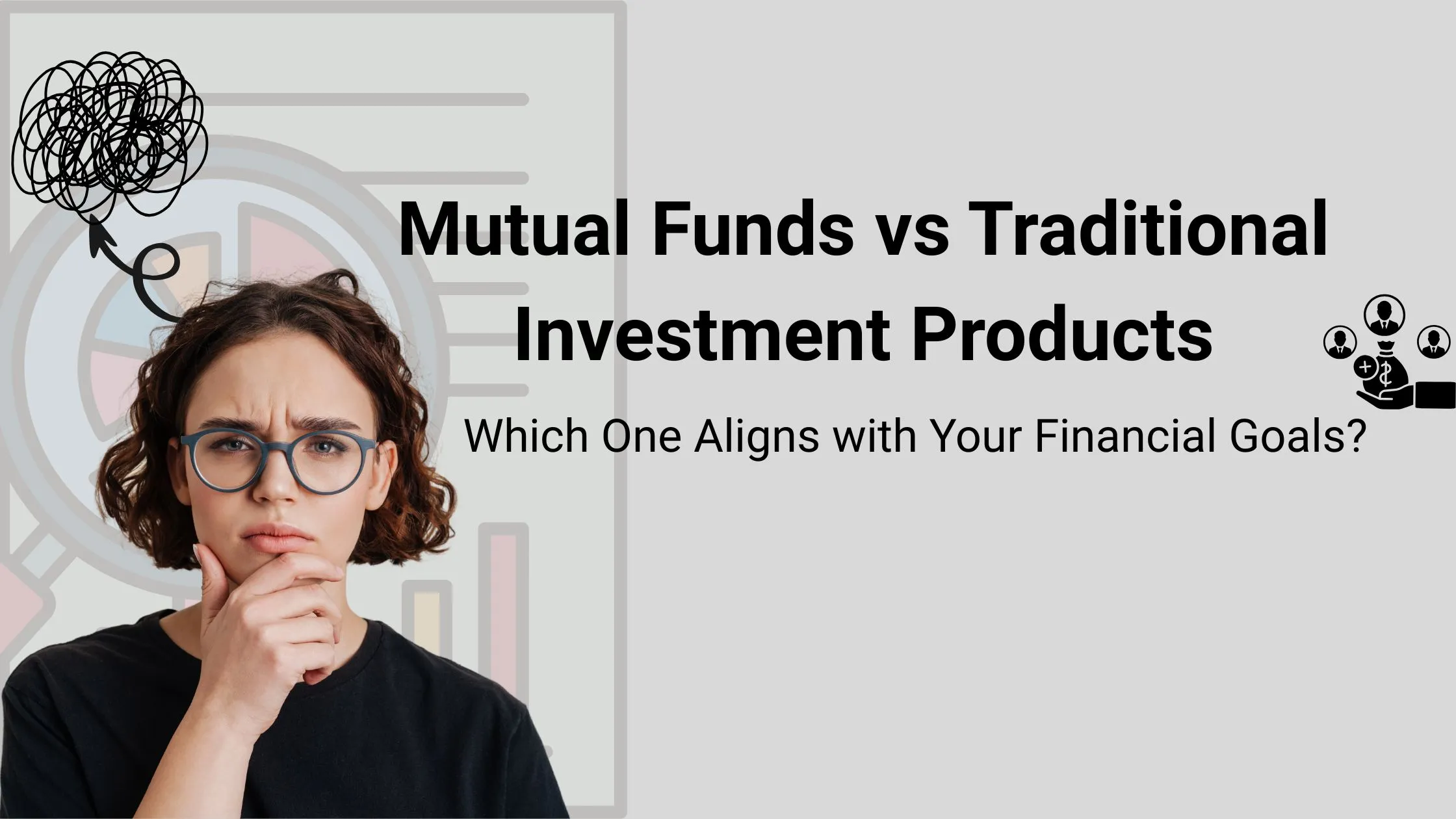 Mutual Funds vs Traditional Investment Products: Which One Aligns with Your Financial Goals?